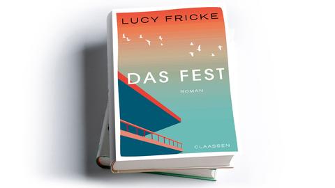 Lucy Fricke: Das Fest