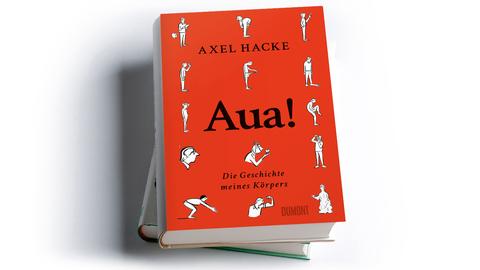 Axel Hacke: Aua! Die Geschichte meines Körpers