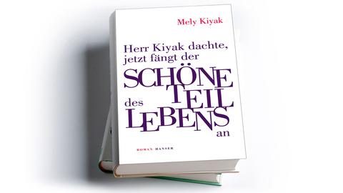 Mely Kiyak: Herr Kiyak dachte, jetzt fängt der schöne Teil des Lebens an