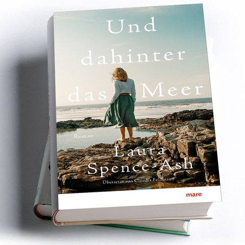 Laura Spence-Ash: Und dahinter das Meer